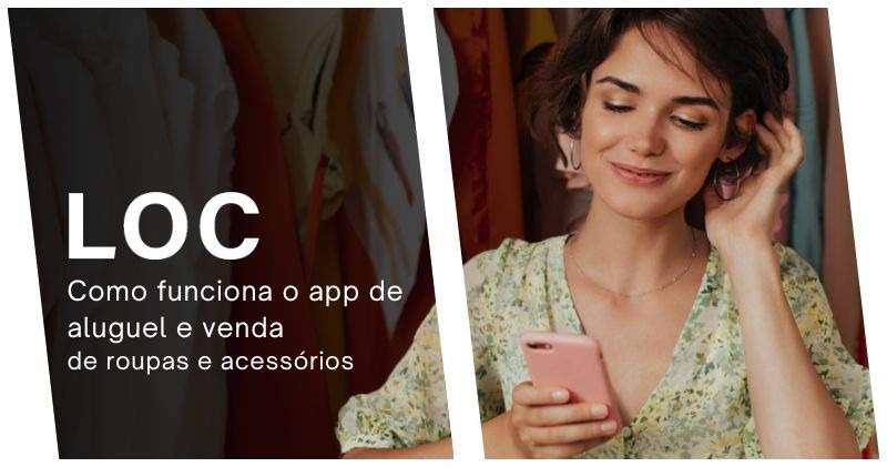Como funciona o LOC: O aplicativo de aluguel e venda de roupas e acessórios